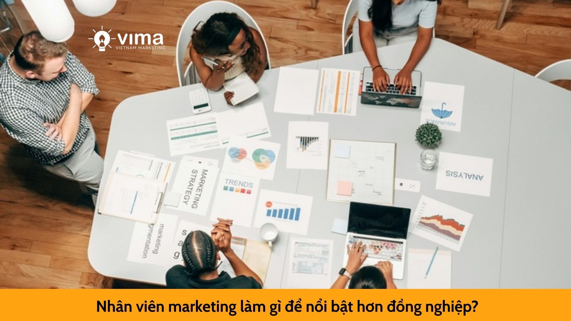 Nhân viên marketing làm gì để nổi bật hơn đồng nghiệp?